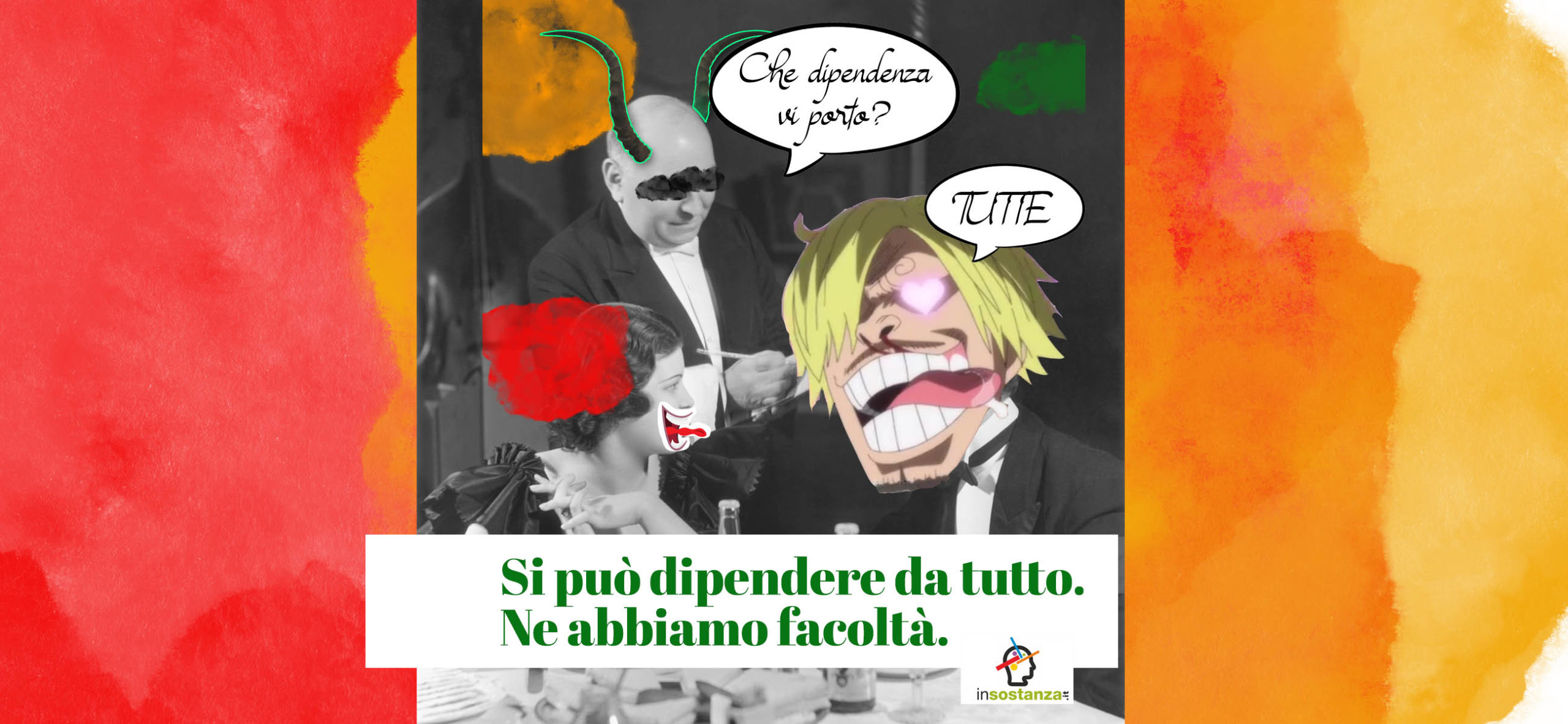 Si può dipendere da tutto. Ne abbiamo facoltà.